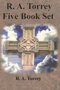 Title: R. A. Torrey Five Book Set - How To Pray, The Person and Work of The Holy Spirit, How to Bring Men to Christ,: How to Succeed in The Christian Life, The Baptism with the Holy Spirit, Author: R a Torrey