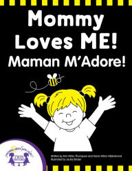 Title: Mommy Loves Me - Maman M'Adore!, Author: Kim Mitzo Thompson