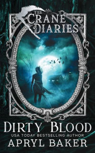 Title: The Crane Diaries: Dirty Blood, Author: Apryl Baker