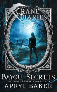 Title: The Crane Diaries: Bayou Secrets, Author: Apryl Baker