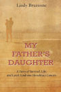 My Father's Daughter: A Story of Survival, Life, and Lynch Syndrome Hereditary Cancers
