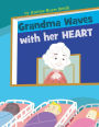 Grandma Waves with Her Heart