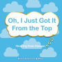 Oh, I Just Got It From the Top: Hearing from Heaven