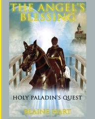 Title: Holy Paladin's Quest: The Angel's Blessing: Book One, Author: Blaine Hart