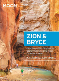 Title: Moon Zion & Bryce: With Arches, Canyonlands, Capitol Reef, Grand Staircase-Escalante & Moab, Author: W. C. McRae