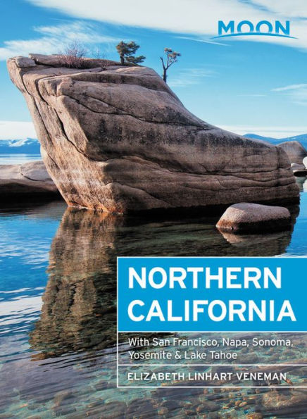 Moon Northern California: With San Francisco, Napa, Sonoma, Yosemite & Lake Tahoe