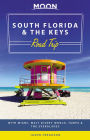 Moon South Florida & the Keys Road Trip: With Miami, Walt Disney World, Tampa & the Everglades