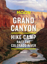Title: Moon Grand Canyon: Hike, Camp, Raft the Colorado River, Author: Tim Hull