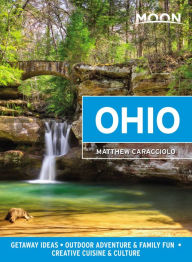 Title: Moon Ohio: Getaway Ideas, Outdoor Adventure & Family Fun, Creative Cuisine & Culture, Author: Matthew Caracciolo