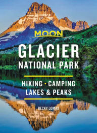 Title: Moon Glacier National Park: Hiking, Camping, Lakes & Peaks, Author: Becky Lomax