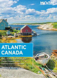 Title: Moon Atlantic Canada: Nova Scotia, New Brunswick, Prince Edward Island, Newfoundland & Labrador, Author: Andrew Hempstead