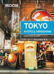 Title: Moon Tokyo, Kyoto & Hiroshima, Author: Jonathan DeHart