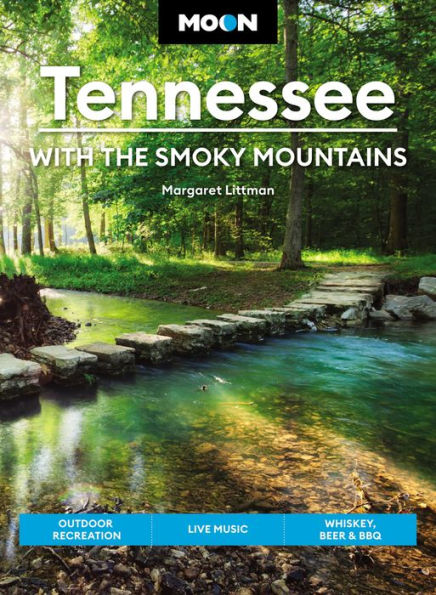 Moon Tennessee: With the Smoky Mountains: Outdoor Recreation, Live Music, Whiskey, Beer & BBQ