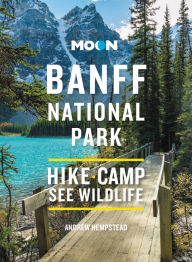 Title: Moon Banff National Park: Scenic Drives, Wildlife, Hiking & Skiing, Author: Andrew Hempstead