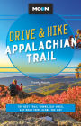 Moon Drive & Hike Appalachian Trail: The Best Trail Towns, Day Hikes, and Road Trips Along the Way