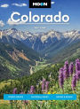 Moon Colorado: Scenic Drives, National Parks, Hiking & Skiing