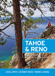 Title: Moon Tahoe & Reno: Local Spots, Getaway Ideas, Hiking & Skiing, Author: Nicole Szanto