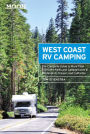 Moon West Coast RV Camping: The Complete Guide to More Than 2,300 RV Parks and Campgrounds in Washington, Oregon, and California