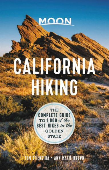 Moon California Hiking: The Complete Guide to 1,000 of the Best Hikes in the Golden State