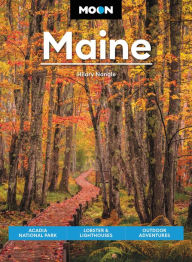 Title: Moon Maine: Acadia National Park, Lobster & Lighthouses, Outdoor Adventures, Author: Hilary Nangle