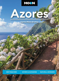 Title: Moon Azores: Best Beaches, Diving & Kayaking, Natural Wonders, Author: Carrie-Marie Bratley