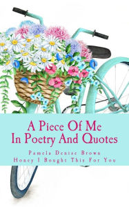 Title: A Piece Of Me: Honey I Bought This For You, Author: Pamela Denise Brown