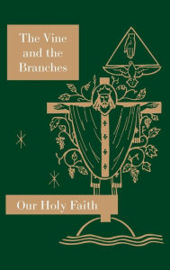 Title: The Vine and the Branches: Our Holy Faith Series, Author: Sister Mary Carmelita