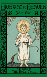 Title: The Book of the Holy Child: Highway to Heaven Series, Author: Sister Mary Bartholomew O S F
