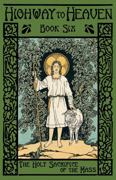 The Holy Sacrifice of the Mass: Highway to Heaven Series