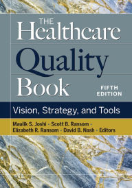 Title: The Healthcare Quality Book: Vision, Strategy, and Tools, Fifth Edition, Author: Elizabeth R. Ransom MD