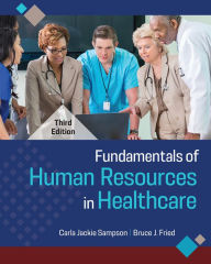 Title: Fundamentals of Human Resources in Healthcare, Third Edition, Author: Carla Jackie Sampson