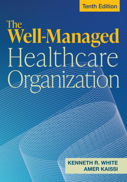 The Well-Managed Healthcare Organization, Tenth Edition by