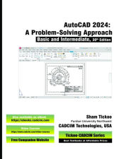Title: AutoCAD 2024: A Problem - Solving Approach, Basic and Intermediate, 30th Edition, Author: Prof. Sham Tickoo CADCIM Technologies