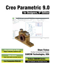 Title: Creo Parametric 9.0 for Designers, 9th Edition, Author: Prof. Sham Tickoo CADCIM Technologies