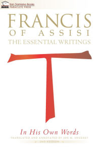 Title: Francis of Assisi in His Own Words: The Essential Writings, Author: Jon M. Sweeney