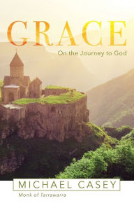 Title: Grace: On the Journey to God, Author: Michael Casey