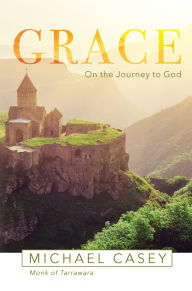 Title: Grace: On the Journey to God, Author: Michael Casey