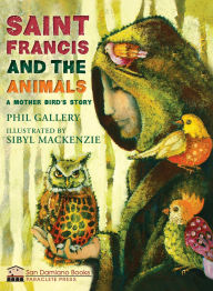 Title: St. Francis and the Animals: A Mother Bird's Story, Author: Phil Gallery