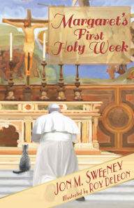 Title: Margaret's First Holy Week, Author: Jon M. Sweeney