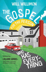 Title: The Gospel for the Person Who Has Everything, Author: Will Willimon