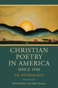 Title: Christian Poetry in America Since 1940: An Anthology, Author: Micah Mattix