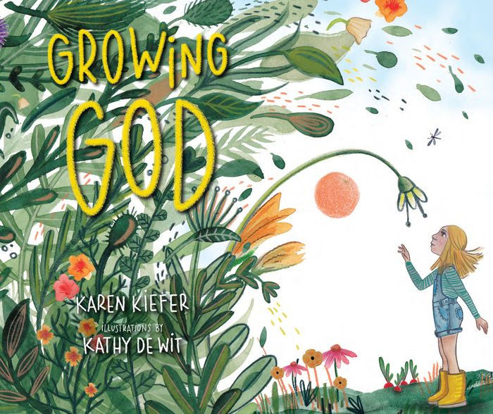 Growing God by Karen Kiefer, Kathy De Wit, Hardcover Barnes & Noble®