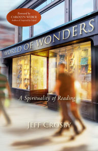 Title: World of Wonders: A Spirituality of Reading, Author: Jeff Crosby