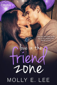 Title: Love in the Friend Zone, Author: Molly E. Lee