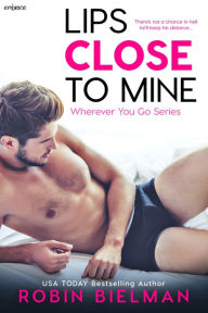 Title: Lips Close to Mine, Author: Robin Bielman