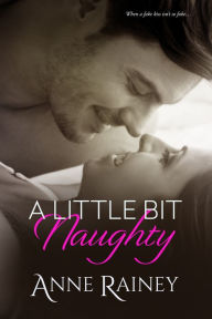 Title: A Little Bit Naughty, Author: Anne Rainey