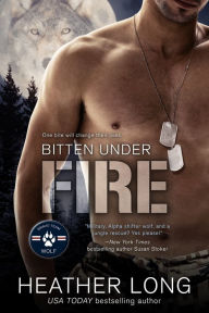 Title: Bitten Under Fire, Author: Heather Long