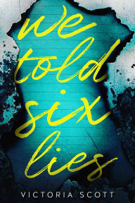 Title: We Told Six Lies, Author: Victoria Scott