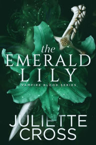 Title: The Emerald Lily, Author: Juliette Cross