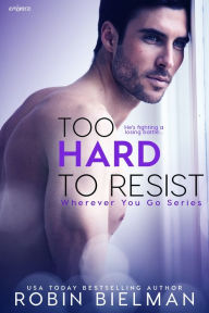 Title: Too Hard to Resist, Author: Robin Bielman
